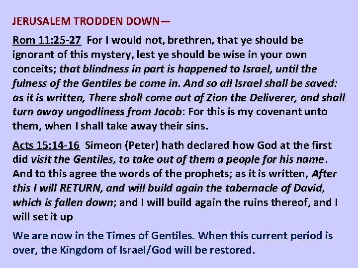 JERUSALEM TRODDEN DOWN— Rom 11: 25 -27 For I would not, brethren, that ye