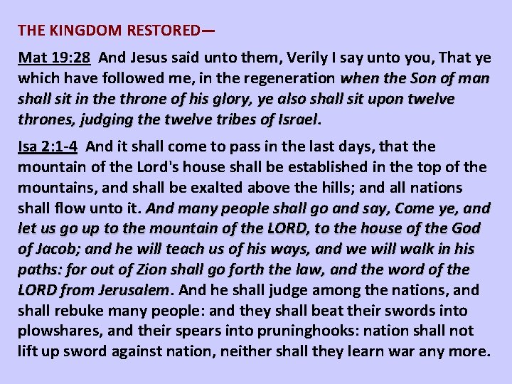 THE KINGDOM RESTORED— Mat 19: 28 And Jesus said unto them, Verily I say