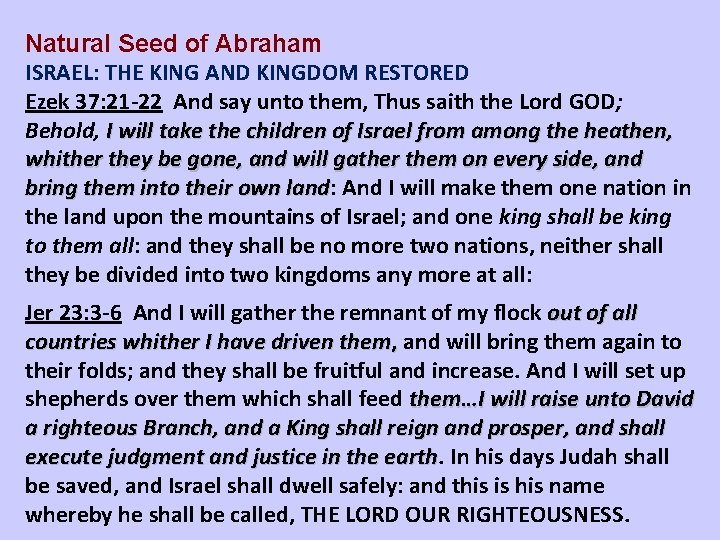 Natural Seed of Abraham ISRAEL: THE KING AND KINGDOM RESTORED Ezek 37: 21 -22