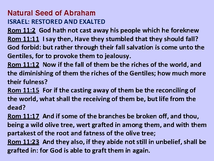 Natural Seed of Abraham ISRAEL: RESTORED AND EXALTED Rom 11: 2 God hath not