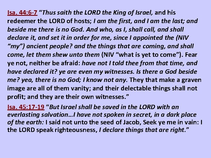 Isa. 44: 6 -7 “Thus saith the LORD the King of Israel, and his