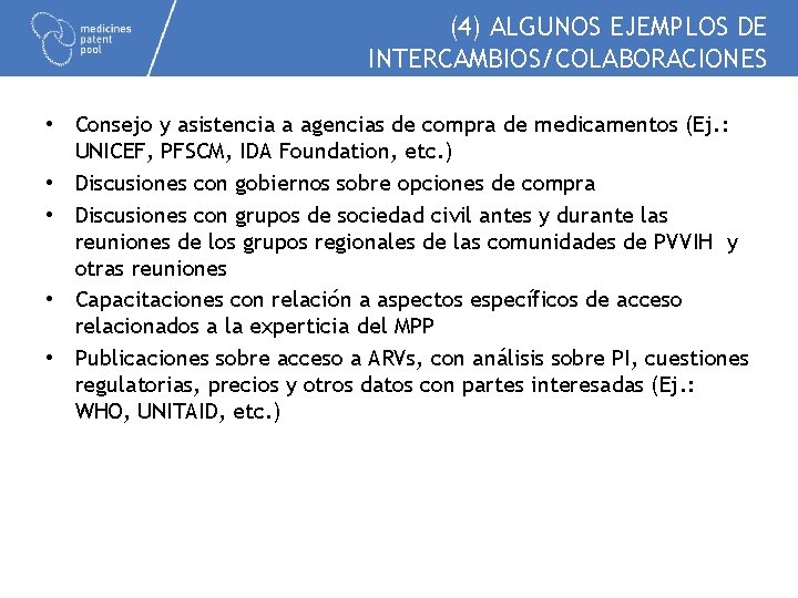 (4) ALGUNOS EJEMPLOS DE INTERCAMBIOS/COLABORACIONES • Consejo y asistencia a agencias de compra de