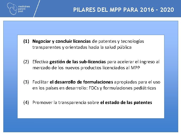 PILARES DEL MPP PARA 2016 - 2020 (1) Negociar y concluir licencias de patentes