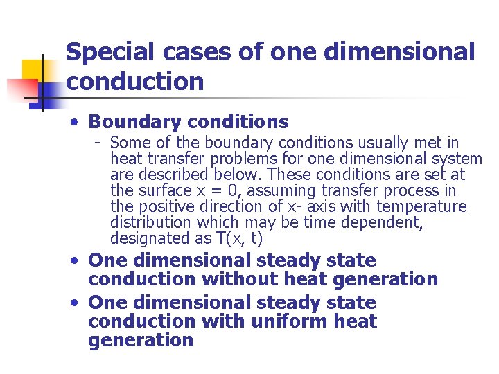 Special cases of one dimensional conduction • Boundary conditions Some of the boundary conditions