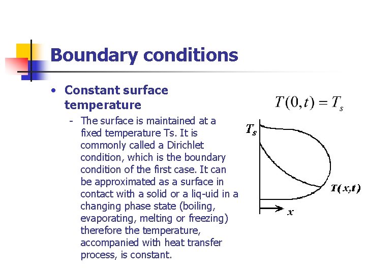 Boundary conditions • Constant surface temperature The surface is maintained at a fixed temperature