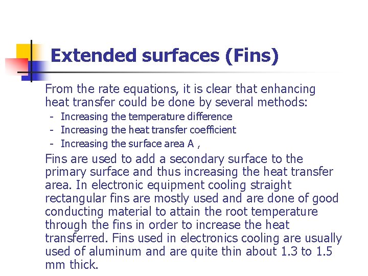 Extended surfaces (Fins) From the rate equations, it is clear that enhancing heat transfer