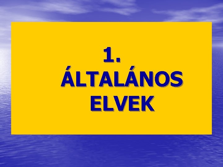 1. ÁLTALÁNOS ELVEK 