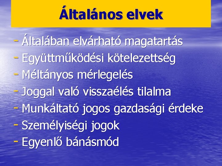 Általános elvek - Általában elvárható magatartás - Együttműködési kötelezettség - Méltányos mérlegelés - Joggal