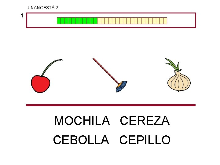 UNANOESTÁ 2 1 MOCHILA CEREZA CEBOLLA CEPILLO 