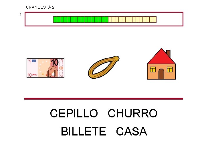 UNANOESTÁ 2 1 CEPILLO CHURRO BILLETE CASA 