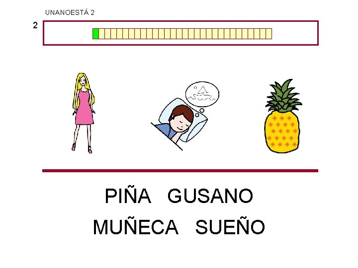 UNANOESTÁ 2 2 PIÑA GUSANO MUÑECA SUEÑO 