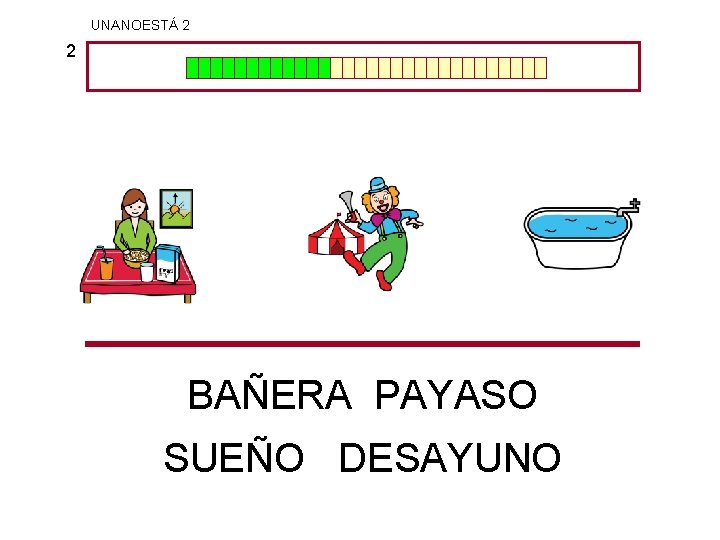 UNANOESTÁ 2 2 BAÑERA PAYASO SUEÑO DESAYUNO 