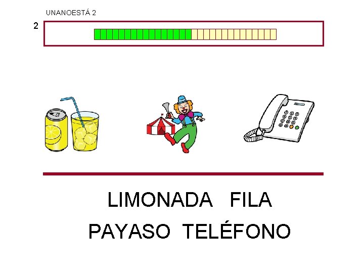 UNANOESTÁ 2 2 LIMONADA FILA PAYASO TELÉFONO 