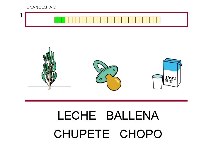 UNANOESTÁ 2 1 LECHE BALLENA CHUPETE CHOPO 