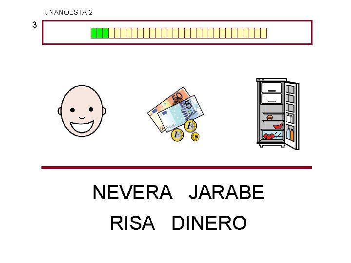 UNANOESTÁ 2 3 NEVERA JARABE RISA DINERO 