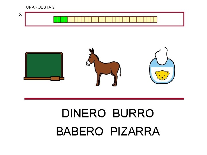 UNANOESTÁ 2 3 DINERO BURRO BABERO PIZARRA 