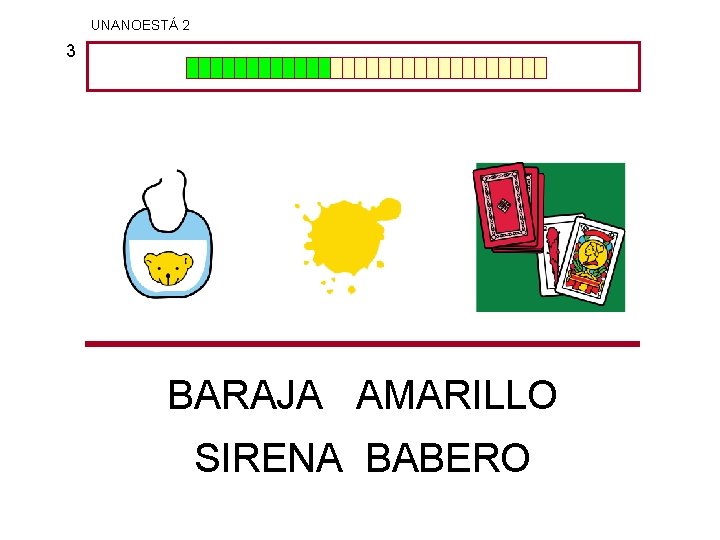 UNANOESTÁ 2 3 BARAJA AMARILLO SIRENA BABERO 