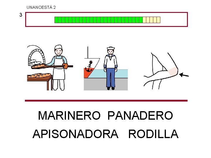 UNANOESTÁ 2 3 MARINERO PANADERO APISONADORA RODILLA 