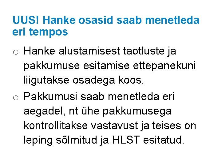 UUS! Hanke osasid saab menetleda eri tempos o Hanke alustamisest taotluste ja pakkumuse esitamise