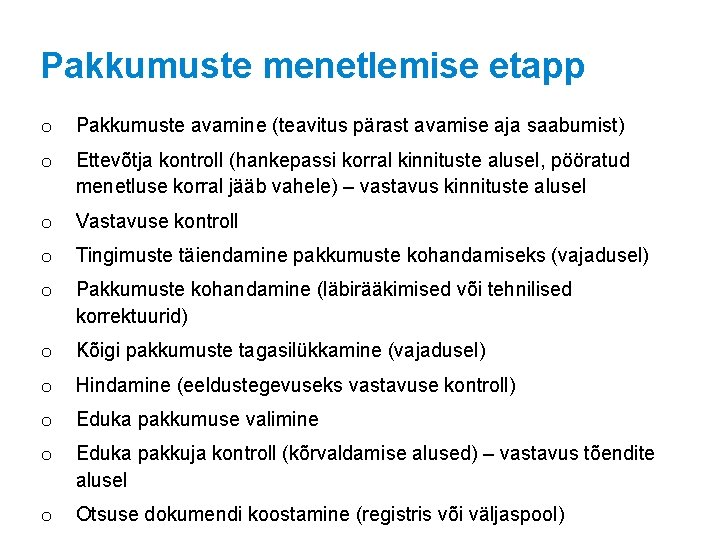 Pakkumuste menetlemise etapp o Pakkumuste avamine (teavitus pärast avamise aja saabumist) o Ettevõtja kontroll