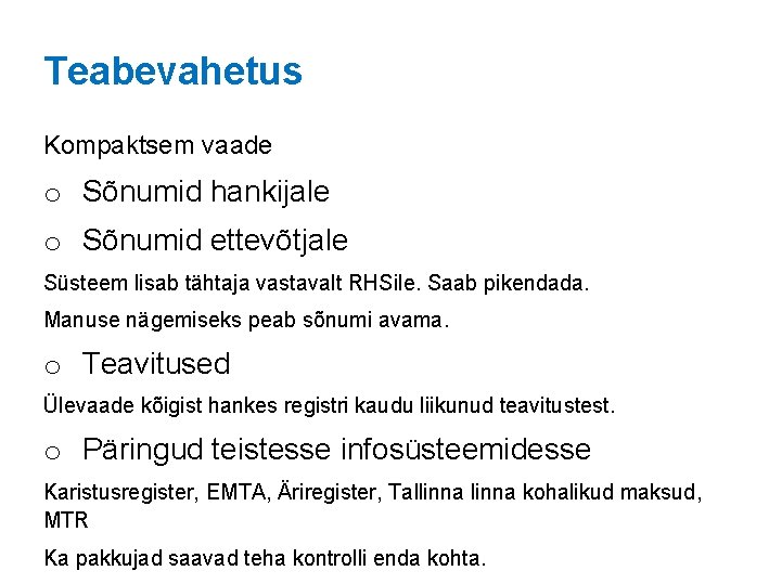 Teabevahetus Kompaktsem vaade o Sõnumid hankijale o Sõnumid ettevõtjale Süsteem lisab tähtaja vastavalt RHSile.