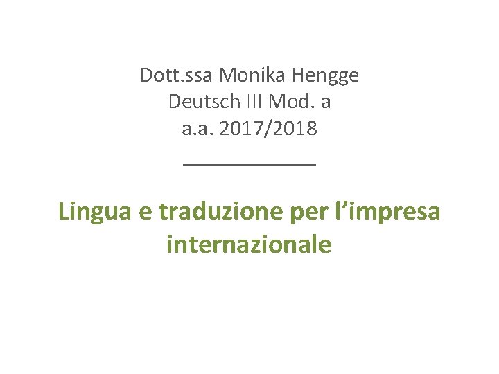 Dott. ssa Monika Hengge Deutsch III Mod. a a. a. 2017/2018 ______ Lingua e