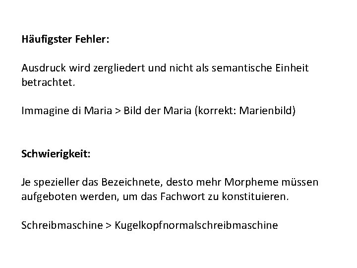 Häufigster Fehler: Ausdruck wird zergliedert und nicht als semantische Einheit betrachtet. Immagine di Maria