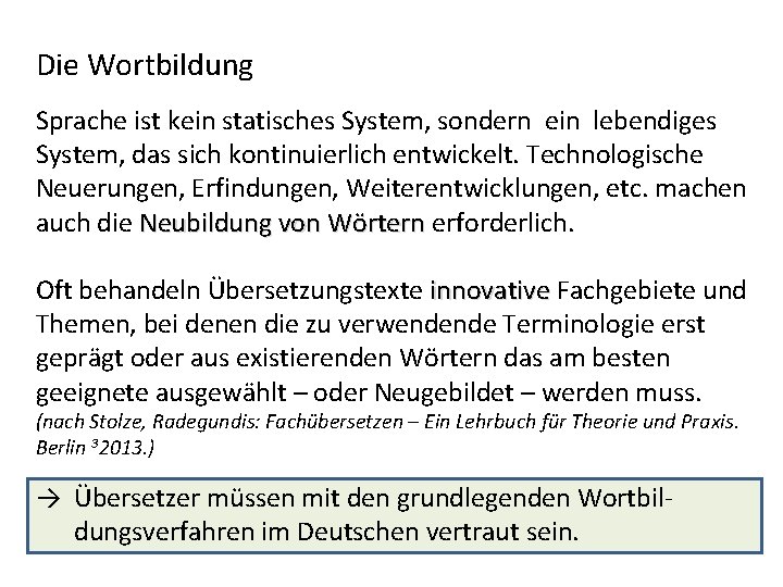 Die Wortbildung Sprache ist kein statisches System, sondern ein lebendiges System, das sich kontinuierlich