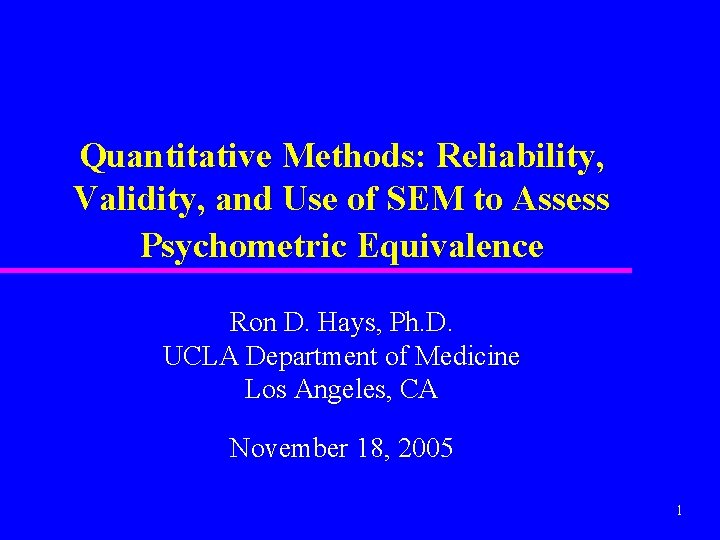 Quantitative Methods: Reliability, Validity, and Use of SEM to Assess Psychometric Equivalence Ron D.