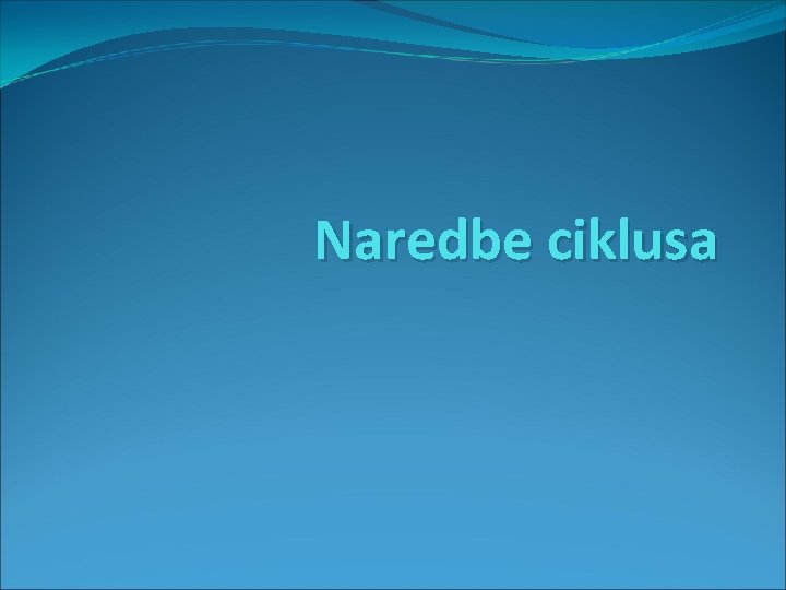 Naredbe ciklusa 