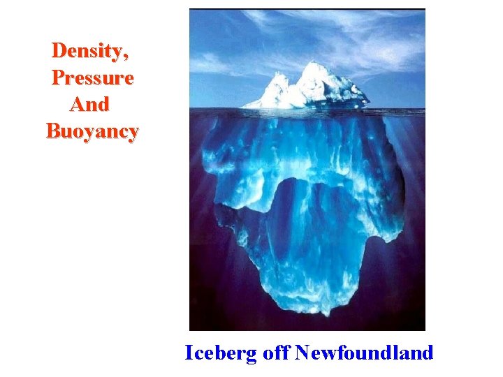 Density, Pressure And Buoyancy Iceberg off Newfoundland 