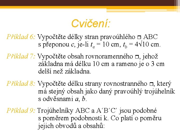 Cvičení: Příklad 6: Vypočtěte délky stran pravoúhlého ABC s přeponou c, je-li ta =