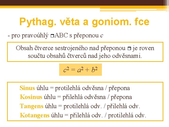 Pythag. věta a goniom. fce - pro pravoúhlý ABC s přeponou c Obsah čtverce