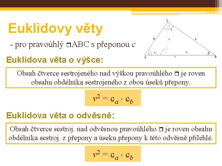 Euklidovy věty - pro pravoúhlý ABC s přeponou c Euklidova věta o výšce: Obsah