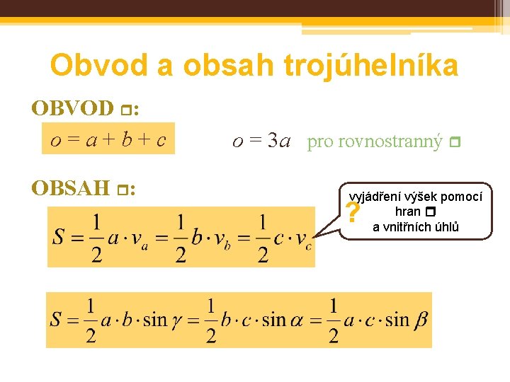 Obvod a obsah trojúhelníka OBVOD : o=a+b+c OBSAH : o = 3 a pro