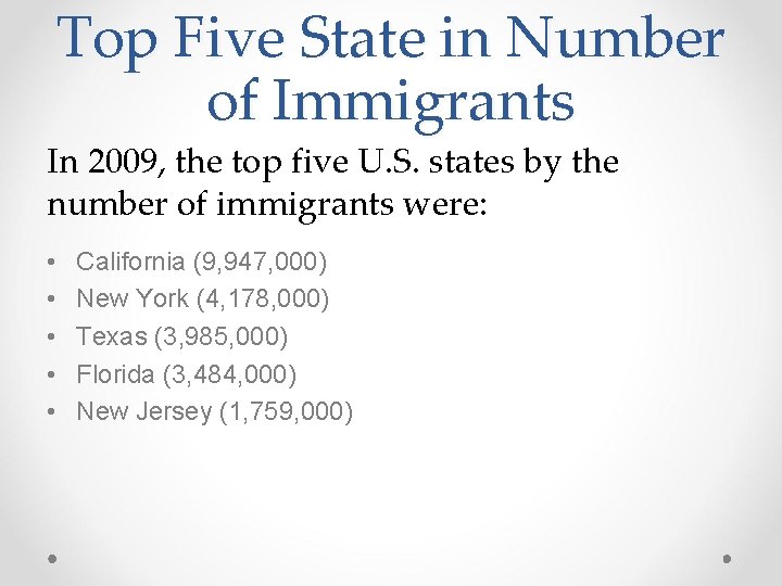 Top Five State in Number of Immigrants In 2009, the top five U. S.