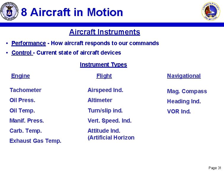 8 Aircraft in Motion Aircraft Instruments • Performance - How aircraft responds to our