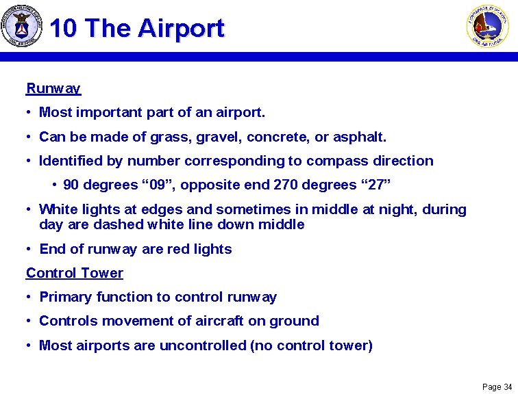10 The Airport Runway • Most important part of an airport. • Can be
