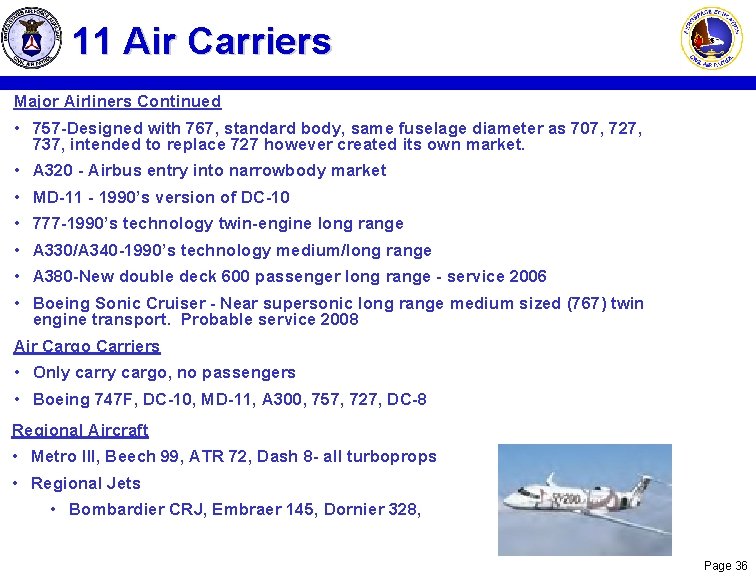 11 Air Carriers Major Airliners Continued • 757 -Designed with 767, standard body, same