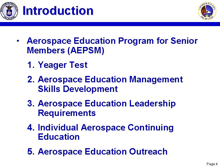 Introduction • Aerospace Education Program for Senior Members (AEPSM) 1. Yeager Test 2. Aerospace