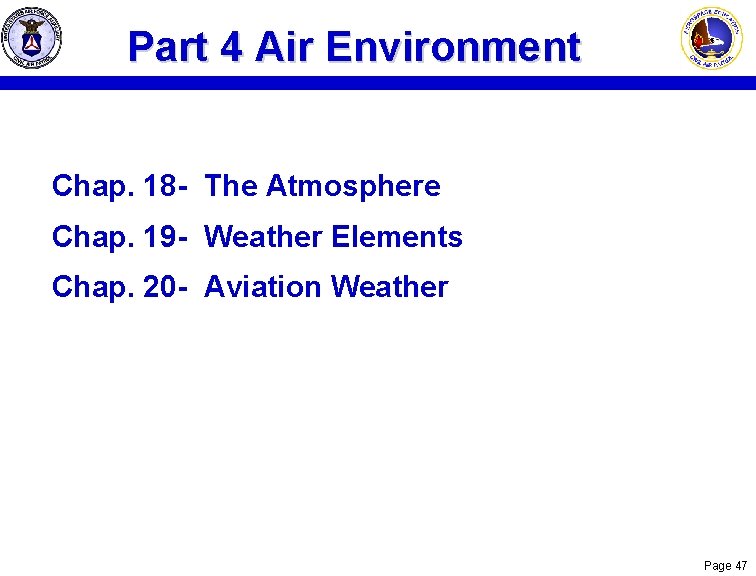 Part 4 Air Environment Chap. 18 - The Atmosphere Chap. 19 - Weather Elements