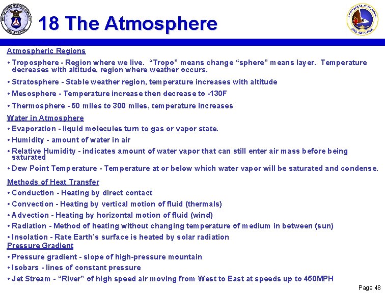 18 The Atmospheric Regions • Troposphere - Region where we live. “Tropo” means change