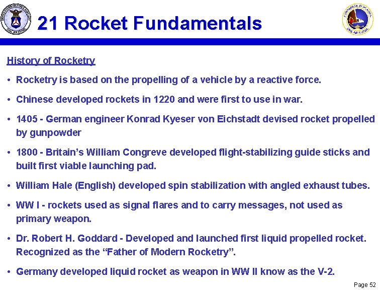 21 Rocket Fundamentals History of Rocketry • Rocketry is based on the propelling of