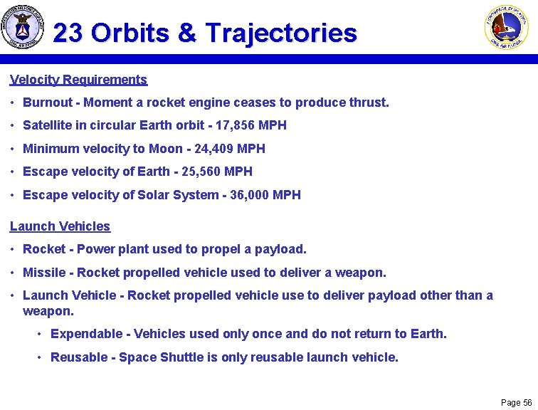 23 Orbits & Trajectories Velocity Requirements • Burnout - Moment a rocket engine ceases