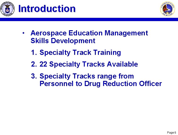 Introduction • Aerospace Education Management Skills Development 1. Specialty Track Training 2. 22 Specialty