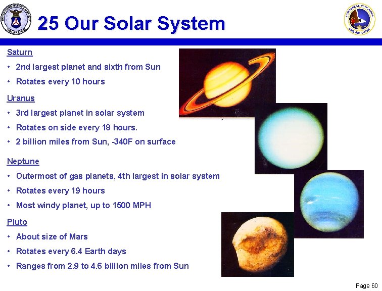 25 Our Solar System Saturn • 2 nd largest planet and sixth from Sun