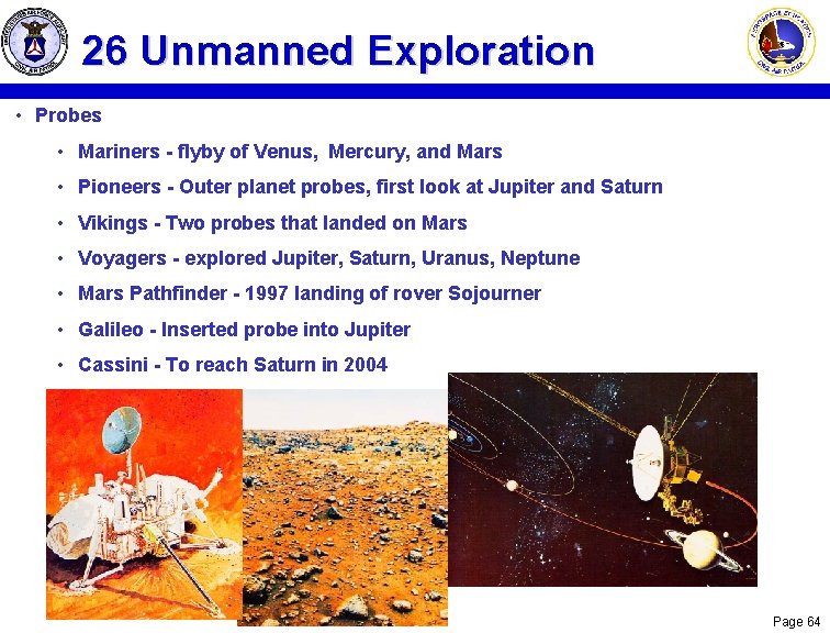 26 Unmanned Exploration • Probes • Mariners - flyby of Venus, Mercury, and Mars