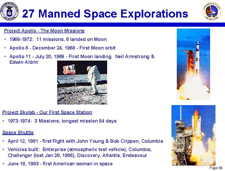 27 Manned Space Explorations Project Apollo - The Moon Missions • 1968 -1972: 11