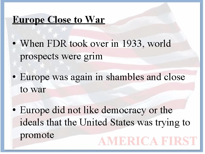 Europe Close to War • When FDR took over in 1933, world prospects were