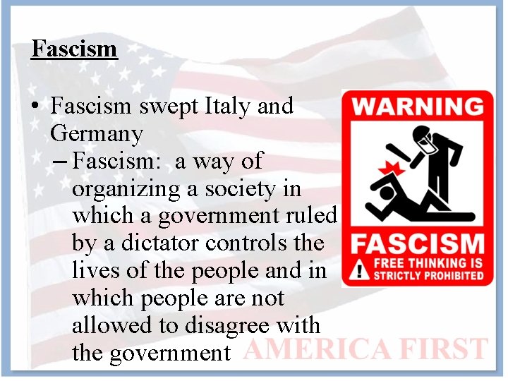 Fascism • Fascism swept Italy and Germany – Fascism: a way of organizing a